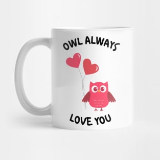 Owl Always Love You. Owl Lover Pun Quote. Ill Always Love You. Great Gift for Mothers Day, Fathers Day, Birthdays, Christmas or Valentines Day. Mug